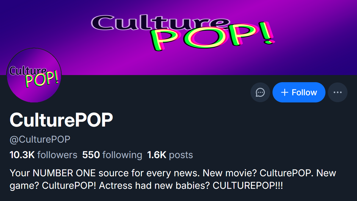 Humorously mocked-up screenshot of a social media profile for fictional pop culture news account “CulturePop,” featuring a badly-stretched header and profile picture that both feature an awful logo with the text “Culture” behind a big Comic Sans “POP!” that has bad chromatic aberration applied to it. The page has 10.3K followers, follows 550 accounts, and posted 1.6K times. The bio reads, “Your NUMBER ONE source for every news. New movie? CulturePOP. New game? CulturePOP! Actress had new babies? CULTUREPOP!!!”
