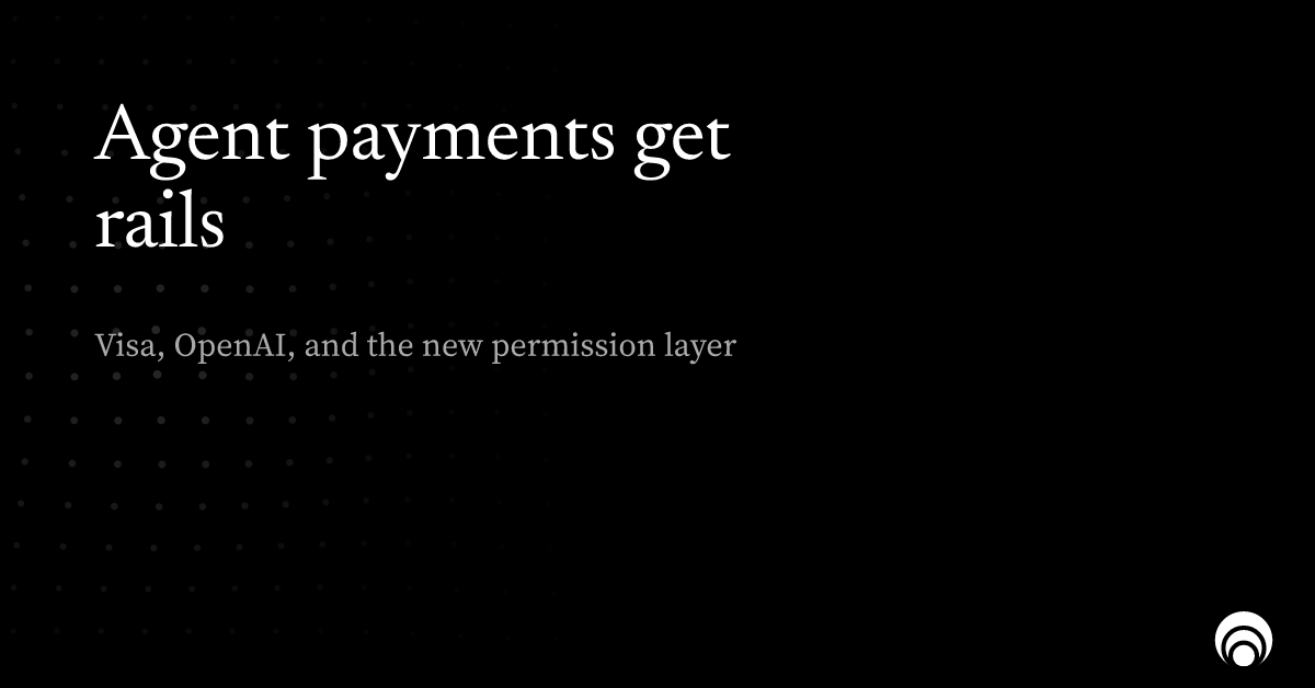 Card: Agent payments get rails — Visa, OpenAI, and the new permission layer
