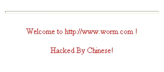Screenshot of a website defaced by the Code Red computer worm. The text reads, "Welcome to http://www.worm.com ! Hacked by Chinese!" Not included in the screenshot is the title of the page, which would have read "HELLO!".