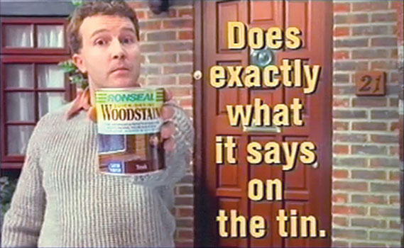 The catchphrase 'does what it says on the tin' is an adaptation from Ronseal's iconic advert.